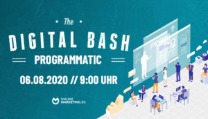 The Digital Bash – Programmatic Advertising: Deine Insights von Branchen-Experten